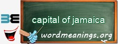 WordMeaning blackboard for capital of jamaica